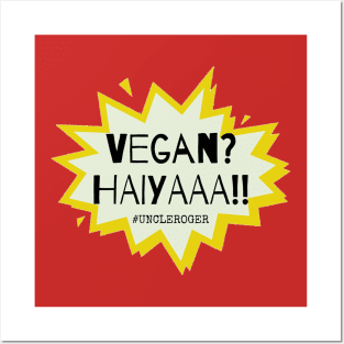 Vegan? Haiyaa Uncle Roger Quote Vegetarian Funny Posters and Art